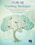 First We Sing: Teaching Strategies (Intermediate): Rhythmic & Melodic Elements for Intermediate Grades, Paperback fotografia produsului