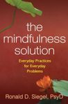The Mindfulness Solution: Everyday Practices for Everyday Problems, Paperback fotografia produsului