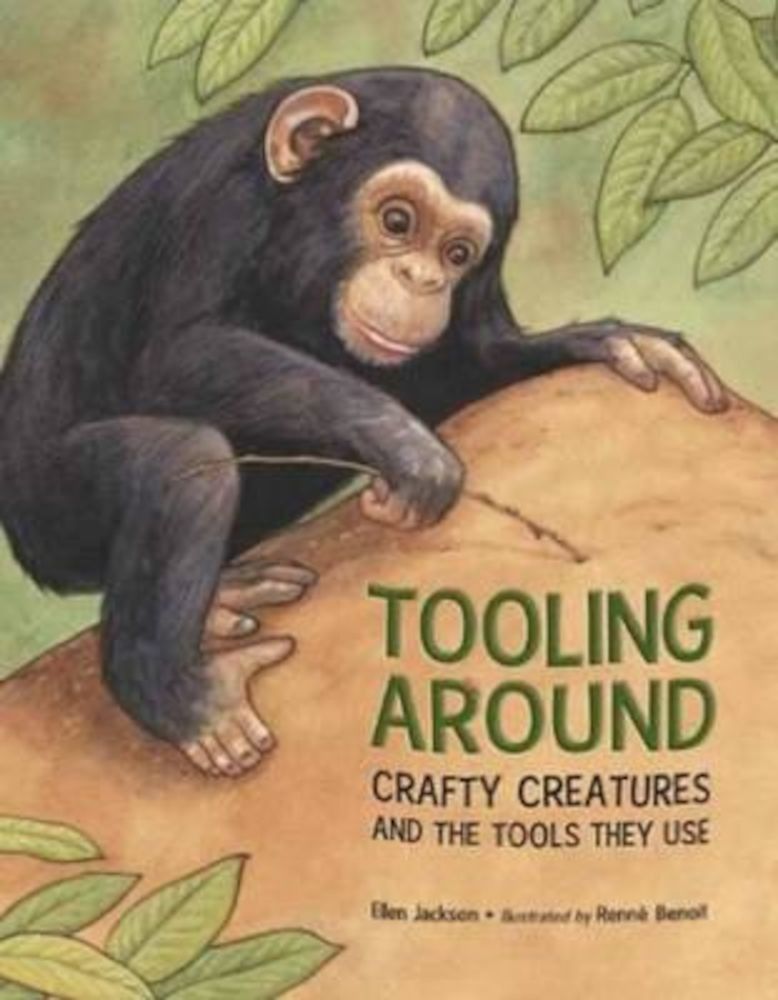 Tooling Around: Crafty Creatures and the Tools They Use, Paperback fotografia produsului