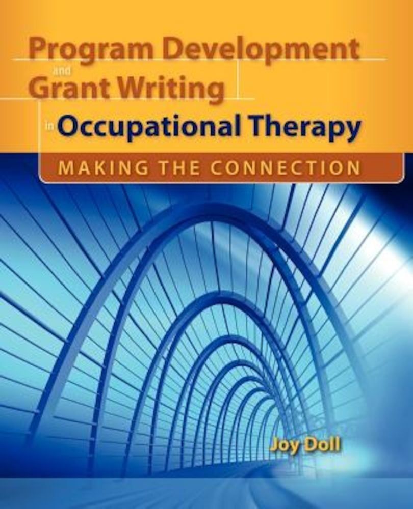 Program Development and Grant Writing in Occupational Therapy: Making the Connection, Paperback fotografia produsului