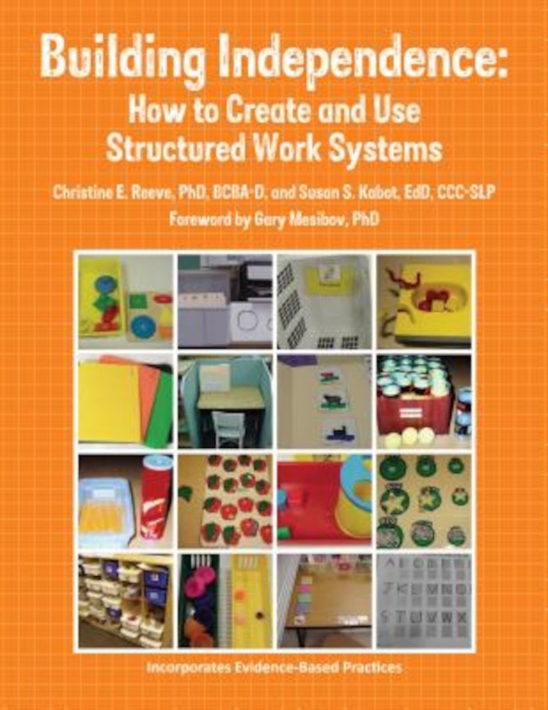 Building Independence: How to Create and Use Structured Work Systems, Paperback fotografia produsului